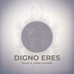 Digno Eres (feat. Ernie Aguirre)