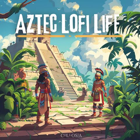 Aztec Lofi Life