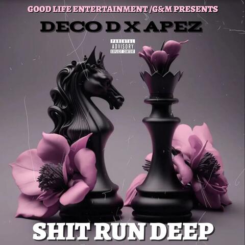 Shit Run Deep (feat. APEZ)