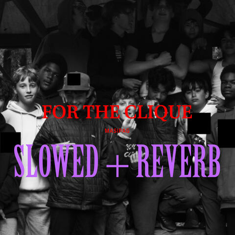 For The Clique (Slowed + Reverb + Pitched Down)