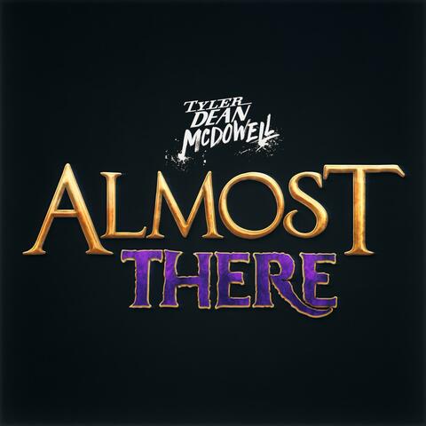 Almost There