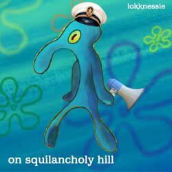 on squilancholy hill