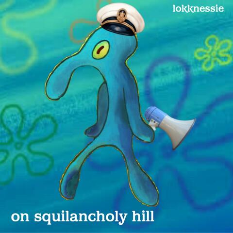 on squilancholy hill