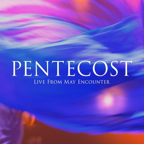 Live from Encounter: Pentecost