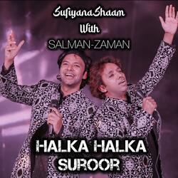 Halka Halka Suroor (Live Sufiyana Shaam) (feat. Salman-Zaman & Salman Khan Niazi) (Live)