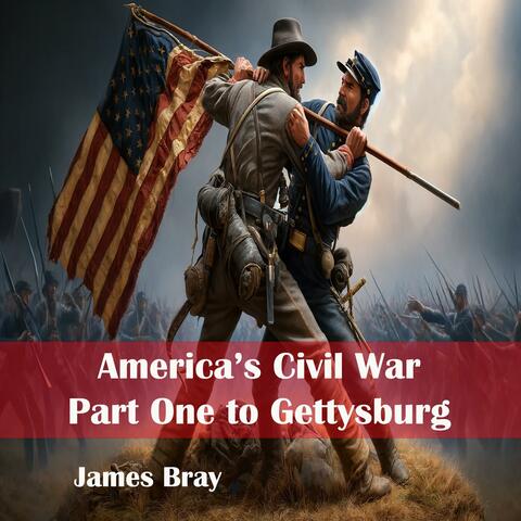 America's Civil War, Part One to Gettysburg