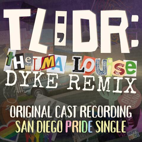 Why Do Strong Female Characters Always Gotta Die? (feat. Original Cast of TLDR: Thelma Louise Dyke Remix) [San Diego Pride Single]