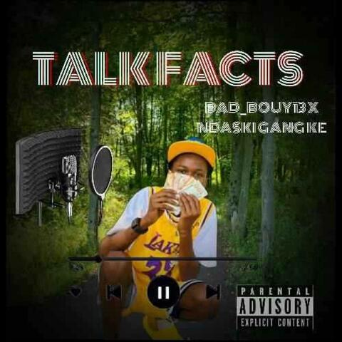 Talk Facts Bad bouy.KE