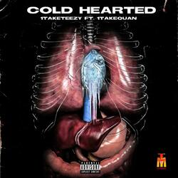 Cold Hearted (feat. 1takequan)
