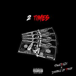 2 Times (feat. Double Up Prop)