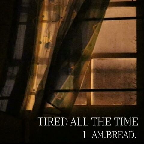 Tired All The Time