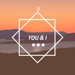 YOU & I