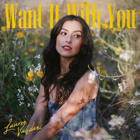 Want It With You