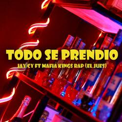 Todo Se Prendió (feat. Mafia Kings Rap)