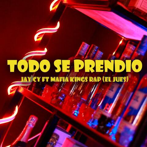 Todo Se Prendió (feat. Mafia Kings Rap)