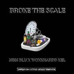 MBM blu & Woxkhardd Kel "BROKE THE SCALE"