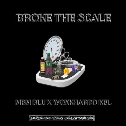 MBM blu & Woxkhardd Kel "BROKE THE SCALE"