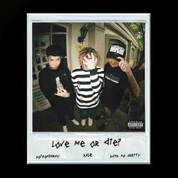 love me or die? (feat. Kxle & pump xo pretty)