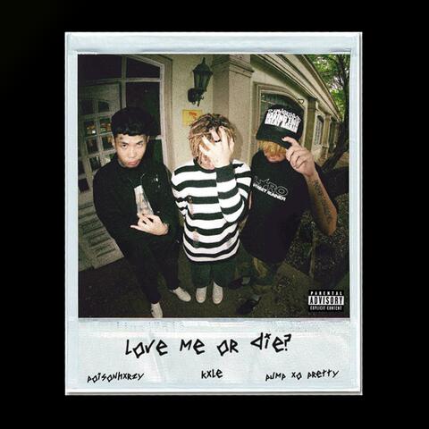 love me or die? (feat. Kxle & pump xo pretty)