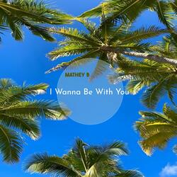 I Wanna Be With You