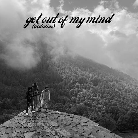 GET OUT OF MY MIND (ADALINE)