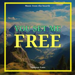 You Set Me Free