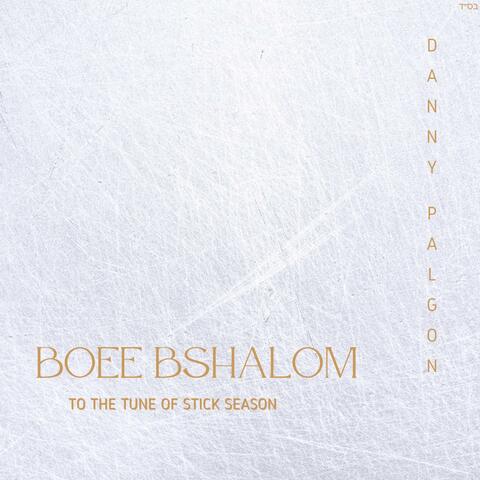 Boee Bshalom (Stick Season)