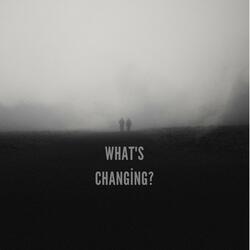 What's Changing? (feat. CeeJay)