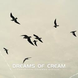 Dreams of Cream