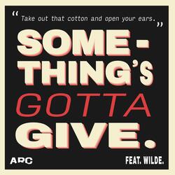 Something's Gotta Give (feat. Wilde.)