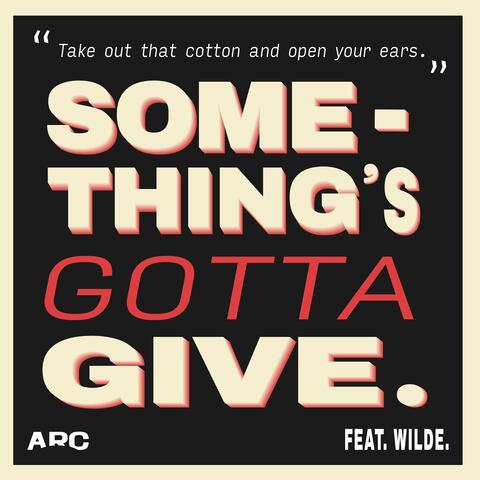 Something's Gotta Give (feat. Wilde.)