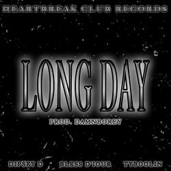 Long Day (feat. Bless D'Jour, Dipsey D & Ty Boolin)