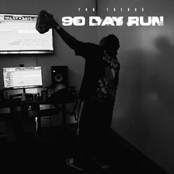 90 Day Run