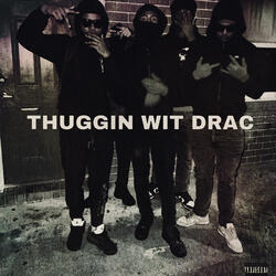 Thuggin Wit Drac