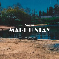 Make U Stay