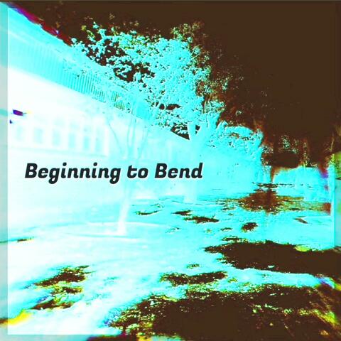 Beginning To Bend (Sped Up)