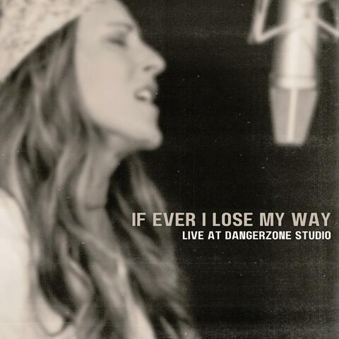If Ever I Lose My Way  (Live at DangerZone Studio)