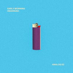 Early Morning (Headrush)