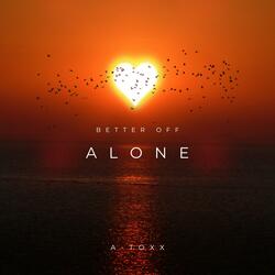Better Off Alone
