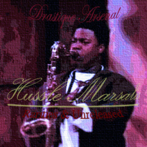 Hussle Marsalis: Rarities & Unreleased