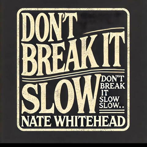Dont Break It Slow