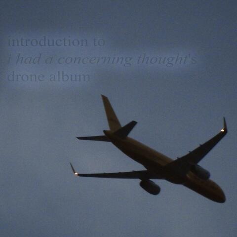 introduction to i had a concerning thought's drone album
