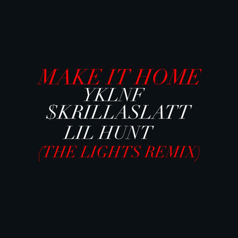 Make It Home (feat. Lil Hunt & $killaSlatt)