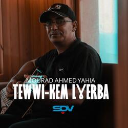 MOURAD AHMED YAHIA " Thewi-kem Lgherva"