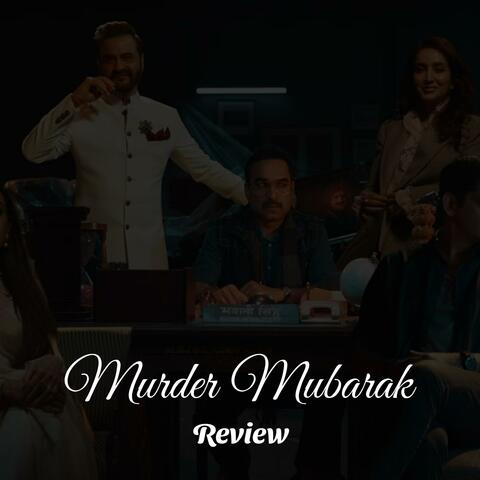 Murder Mubarak Review
