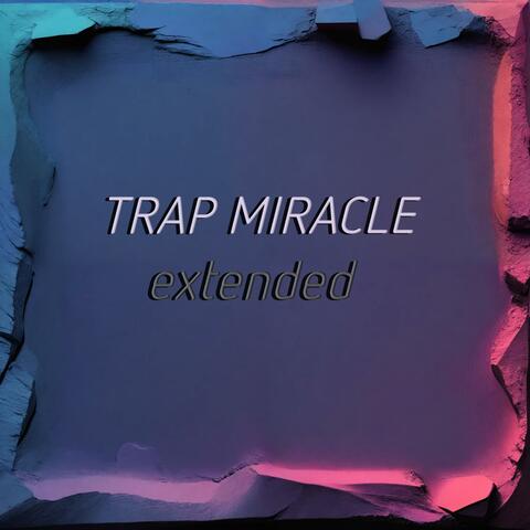 A Trap Miracle (Extended )