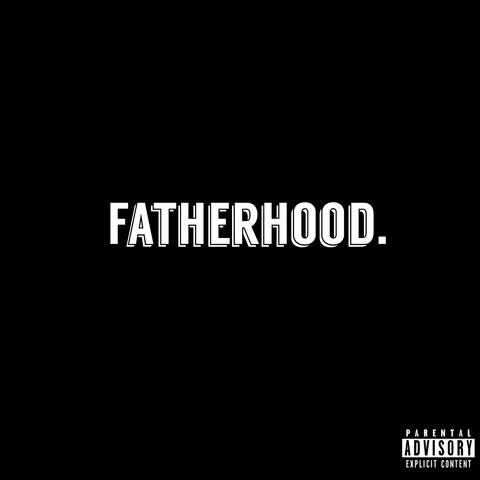 Fatherhood.