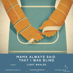 Mama Always Said That I Was Blind