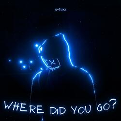 Where Did You Go