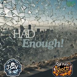 Had Enough (feat. Playa Shotz)